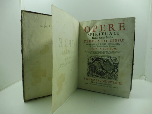 Opere spirituali della santa madre Teresa di Giesù fondatrice delle monache e padri Carmelitani scalzi divise in due tomi aggiuntovi in questa nuova impressione la seconda parte delle Lettere con le annotazioni tradotte dalla lingua spagnuola nell'italiana. Tomo primo (-secondo)